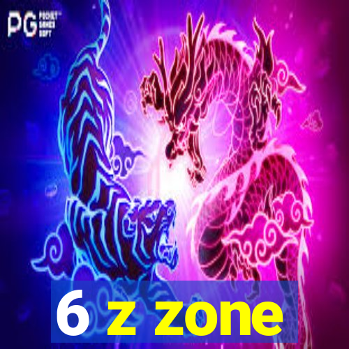 6 z zone